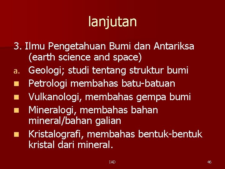 lanjutan 3. Ilmu Pengetahuan Bumi dan Antariksa (earth science and space) a. Geologi; studi