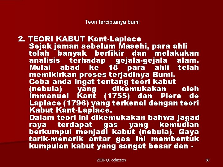 Teori terciptanya bumi 2. TEORI KABUT Kant-Laplace Sejak jaman sebelum Masehi, para ahli telah