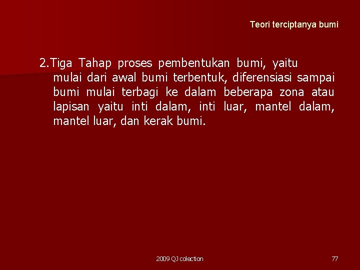 Teori terciptanya bumi 2. Tiga Tahap proses pembentukan bumi, yaitu mulai dari awal bumi Teori terciptanya bumi 2. Tiga Tahap proses pembentukan bumi, yaitu mulai dari awal bumi