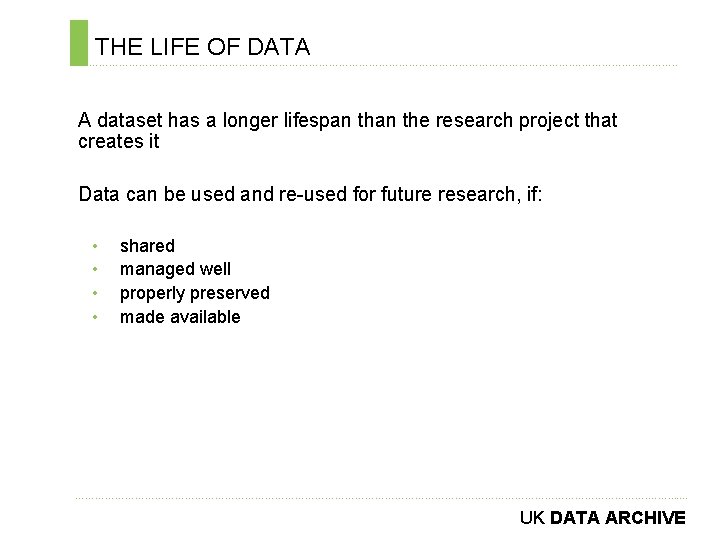 THE LIFE OF DATA ………………………………………………………………. . A dataset has a longer lifespan the research