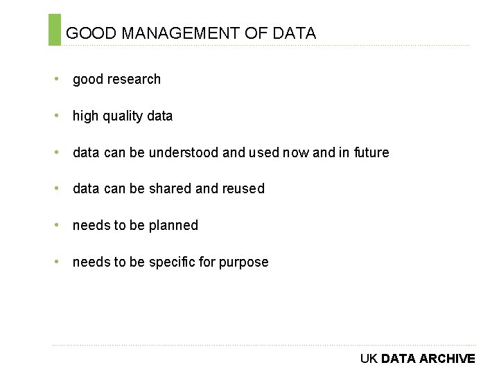 GOOD MANAGEMENT OF DATA ………………………………………………………………. . • good research • high quality data •