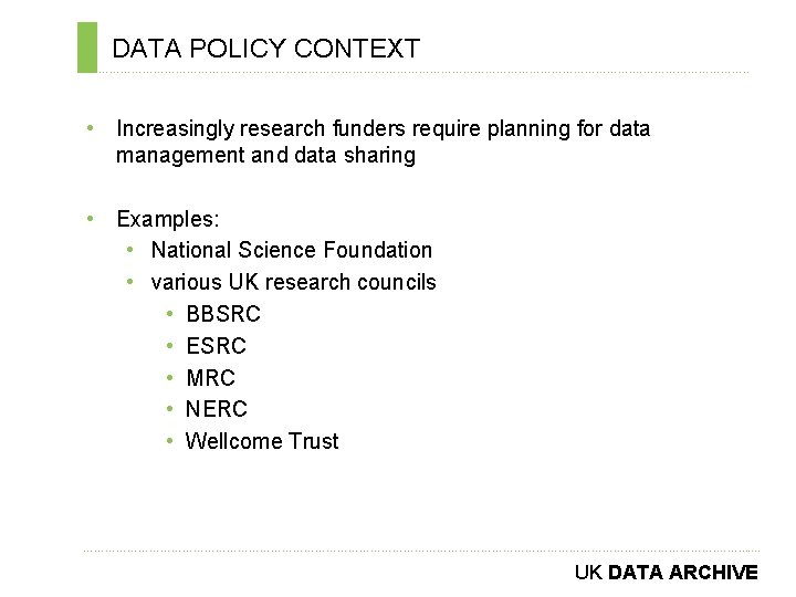 DATA POLICY CONTEXT ………………………………………………………………. . • Increasingly research funders require planning for data management