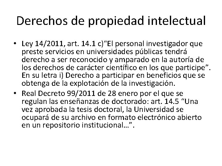 Derechos de propiedad intelectual • Ley 14/2011, art. 14. 1 c)“El personal investigador que