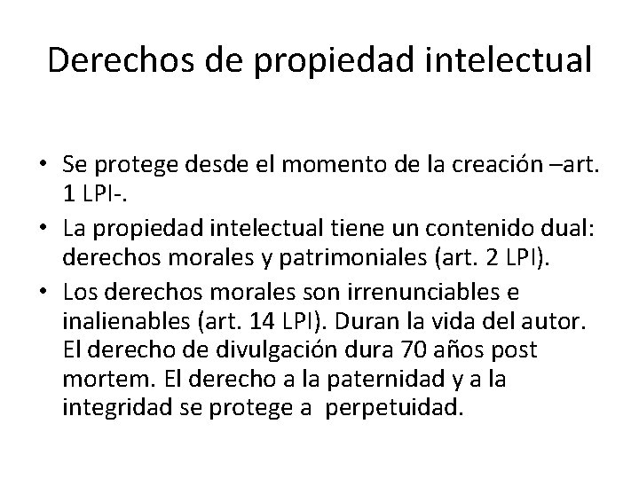 Derechos de propiedad intelectual • Se protege desde el momento de la creación –art.