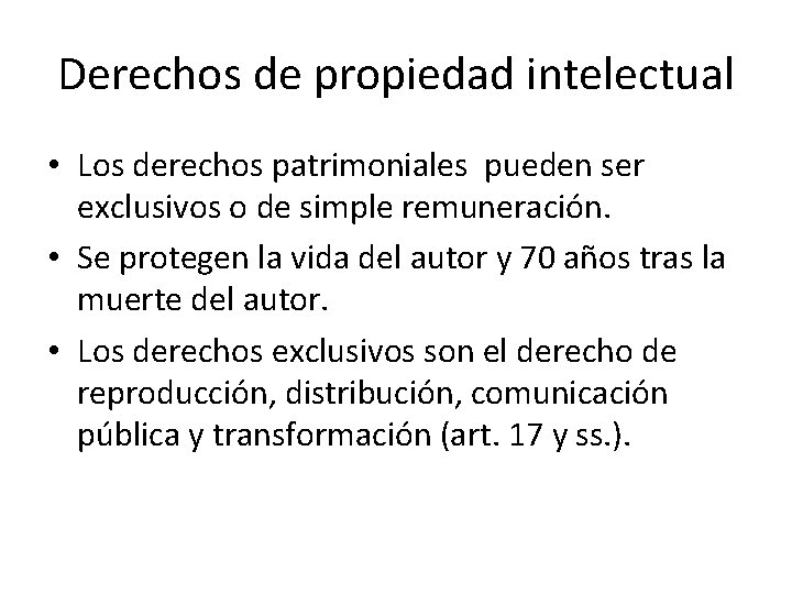 Derechos de propiedad intelectual • Los derechos patrimoniales pueden ser exclusivos o de simple