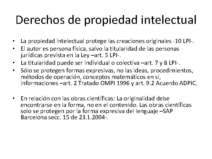 Derechos de propiedad intelectual • La propiedad intelectual protege las creaciones originales -10 LPI-.