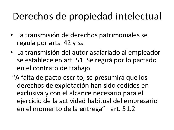 Derechos de propiedad intelectual • La transmisión de derechos patrimoniales se regula por arts.