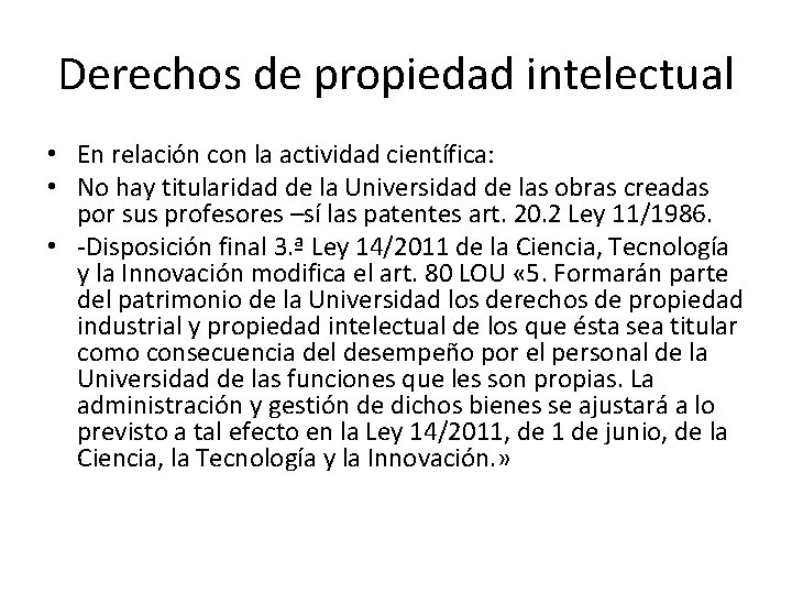 Derechos de propiedad intelectual • En relación con la actividad científica: • No hay