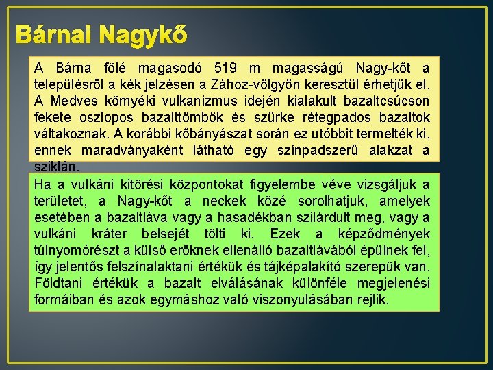 Bárnai Nagykő A Bárna fölé magasodó 519 m magasságú Nagy-kőt a településről a kék