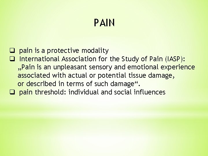 PAIN q pain is a protective modality q International Association for the Study of