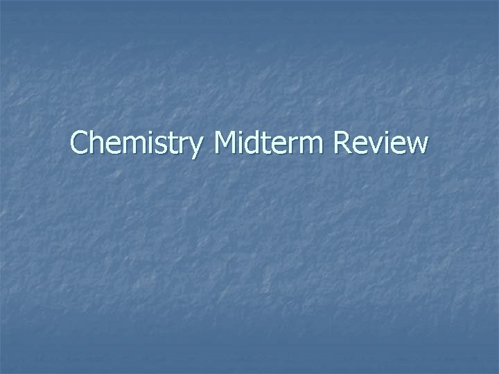 Chemistry Midterm Review 