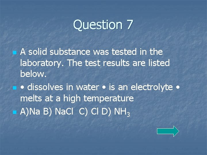 Question 7 n n n A solid substance was tested in the laboratory. The