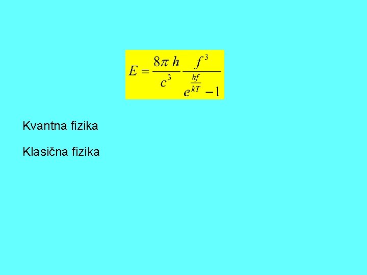 Kvantna fizika Klasična fizika 