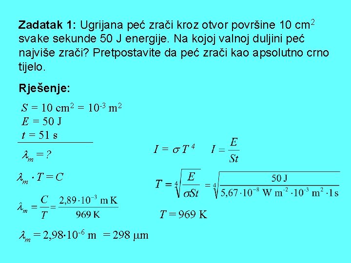 Zadatak 1: Ugrijana peć zrači kroz otvor površine 10 cm 2 svake sekunde 50