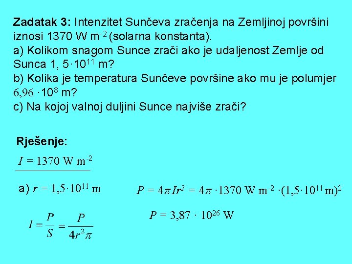 Zadatak 3: Intenzitet Sunčeva zračenja na Zemljinoj površini iznosi 1370 W m-2 (solarna konstanta).