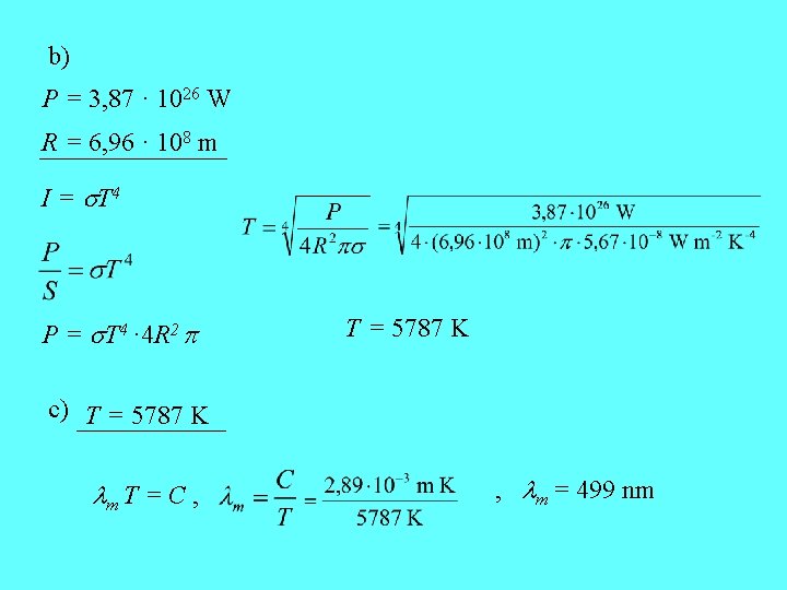 b) P = 3, 87 · 1026 W R = 6, 96 · 108
