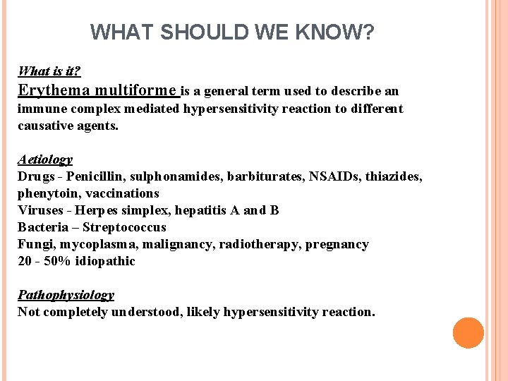 WHAT SHOULD WE KNOW? What is it? Erythema multiforme is a general term used