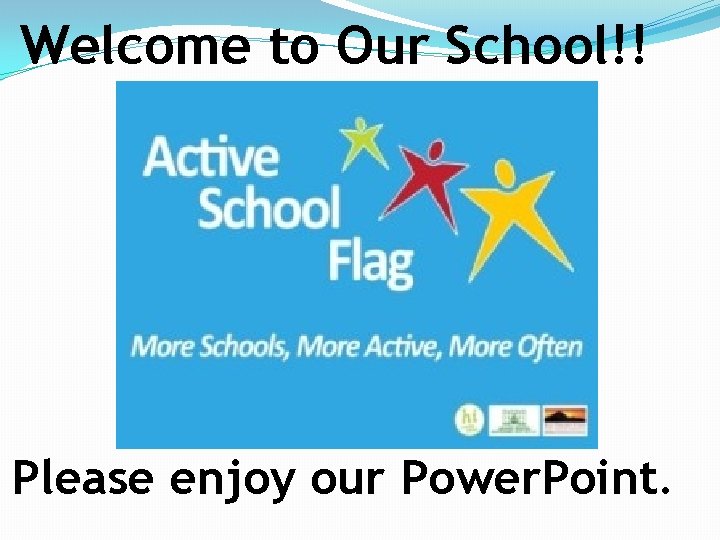 Welcome to Our School!! Please enjoy our Power. Point. 