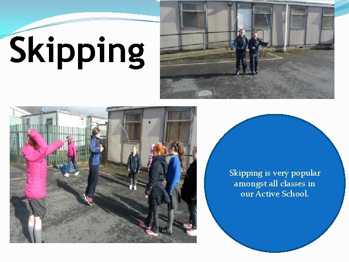 Skipping is very popular amongst all classes in our Active School. 
