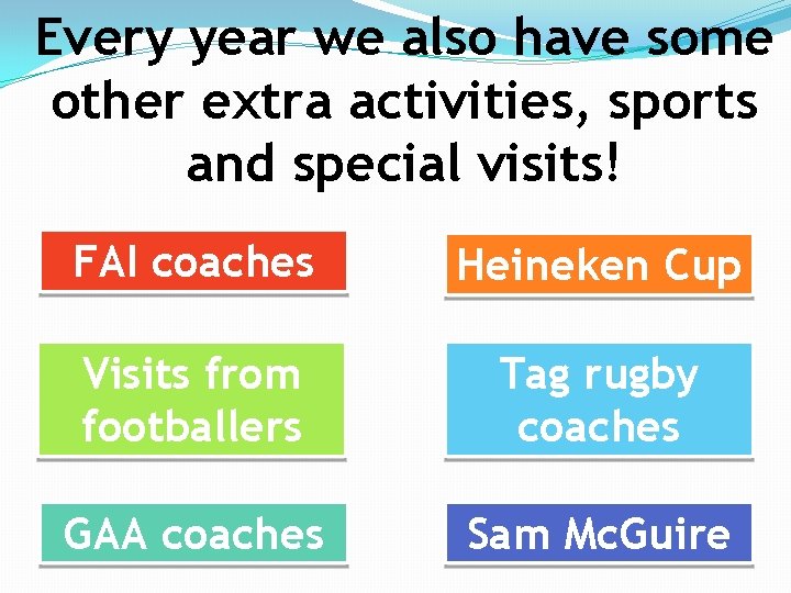 Every year we also have some other extra activities, sports and special visits! FAI