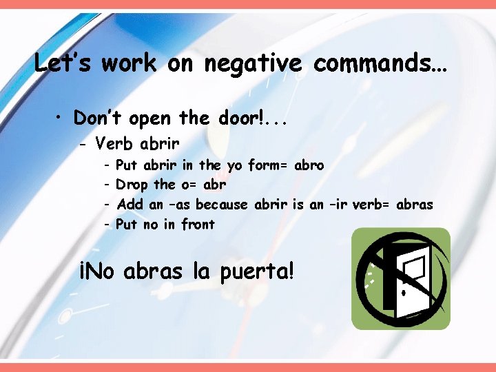 Let’s work on negative commands… • Don’t open the door!. . . - Verb Let’s work on negative commands… • Don’t open the door!. . . - Verb