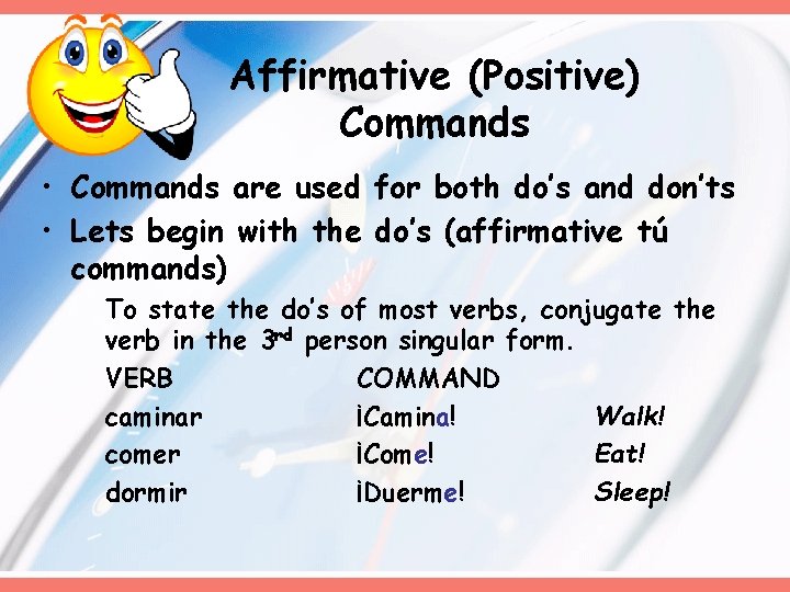 Affirmative (Positive) Commands • Commands are used for both do’s and don’ts • Lets Affirmative (Positive) Commands • Commands are used for both do’s and don’ts • Lets