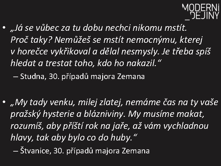  • „Já se vůbec za tu dobu nechci nikomu mstít. Proč taky? Nemůžeš