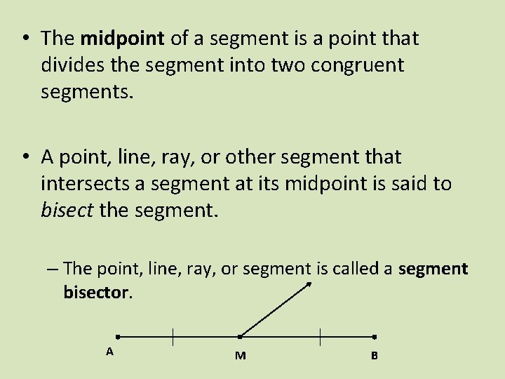  • The midpoint of a segment is a point that divides the segment