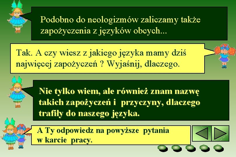 Podobno do neologizmów zaliczamy także zapożyczenia z języków obcych. . . Tak. A czy