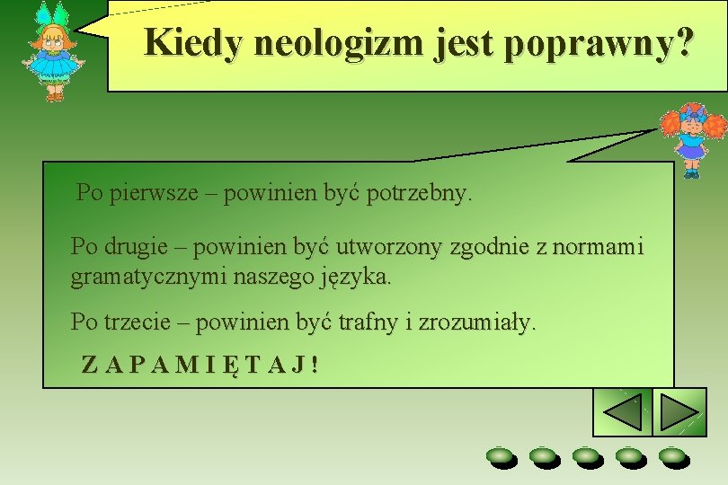 Kiedy neologizm jest poprawny? Po pierwsze – powinien być potrzebny. Po drugie – powinien