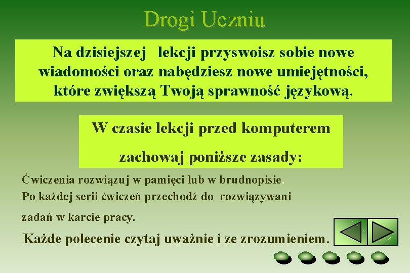 Drogi Uczniu Na dzisiejszej lekcji przyswoisz sobie nowe wiadomości oraz nabędziesz nowe umiejętności, które