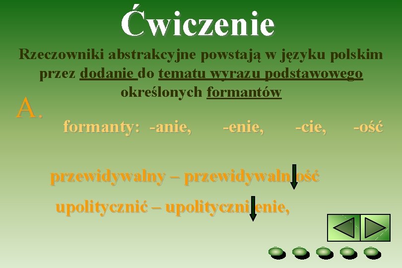 Ćwiczenie Rzeczowniki abstrakcyjne powstają w języku polskim przez dodanie do tematu wyrazu podstawowego określonych