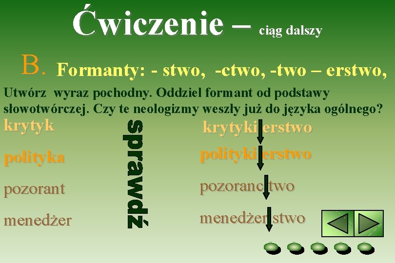 Ćwiczenie – B. Formanty: - stwo, ciąg dalszy -ctwo, -two – erstwo, Utwórz wyraz Ćwiczenie – B. Formanty: - stwo, ciąg dalszy -ctwo, -two – erstwo, Utwórz wyraz