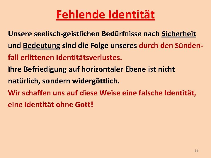 Fehlende Identität Unsere seelisch-geistlichen Bedürfnisse nach Sicherheit und Bedeutung sind die Folge unseres durch