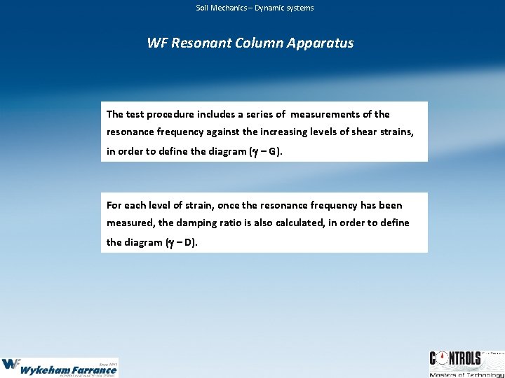 Soil Mechanics – Dynamic systems WF Resonant Column Apparatus The test procedure includes a
