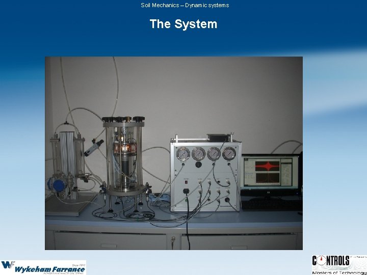 Soil Mechanics – Dynamic systems The System 