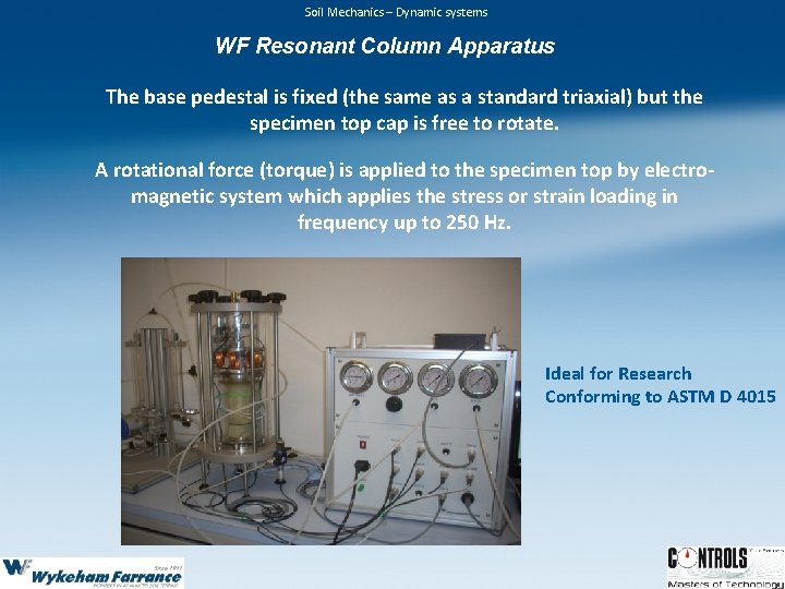 Soil Mechanics – Dynamic systems WF Resonant Column Apparatus The base pedestal is fixed