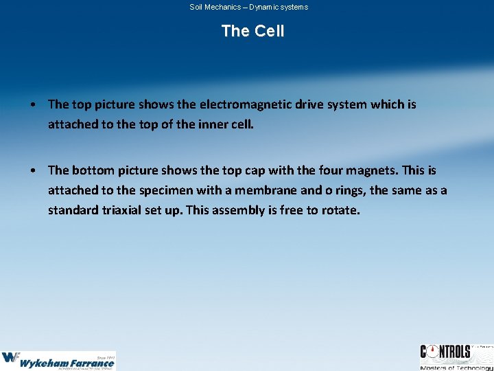 Soil Mechanics – Dynamic systems The Cell • The top picture shows the electromagnetic