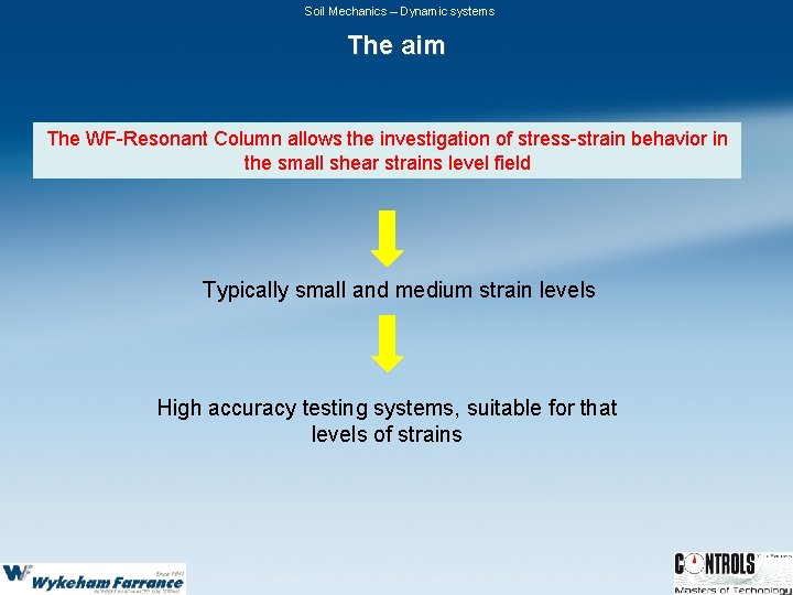 Soil Mechanics – Dynamic systems The aim The WF-Resonant Column allows the investigation of Soil Mechanics – Dynamic systems The aim The WF-Resonant Column allows the investigation of