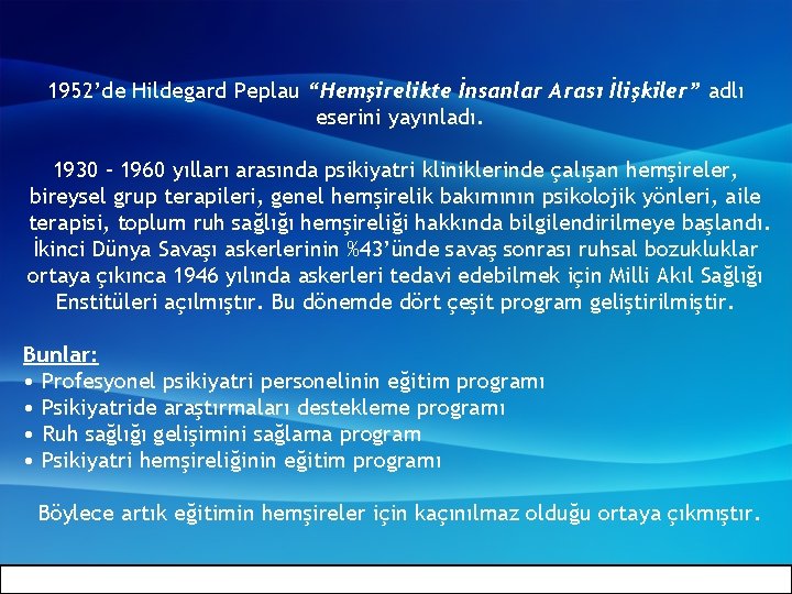 1952’de Hildegard Peplau “Hemşirelikte İnsanlar Arası İlişkiler” adlı eserini yayınladı. 1930 – 1960 yılları