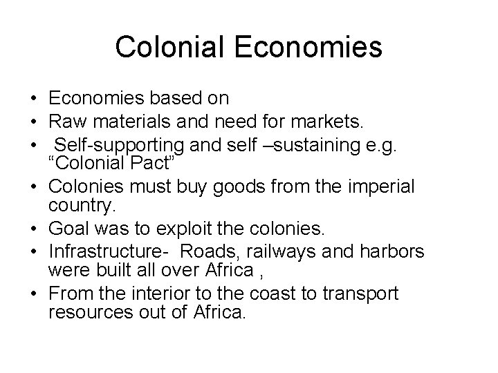 Colonial Economies • Economies based on • Raw materials and need for markets. •