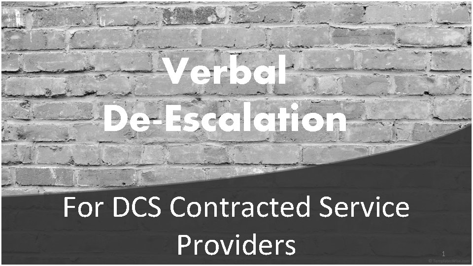 Verbal De-Escalation For DCS Contracted Service Providers 1 