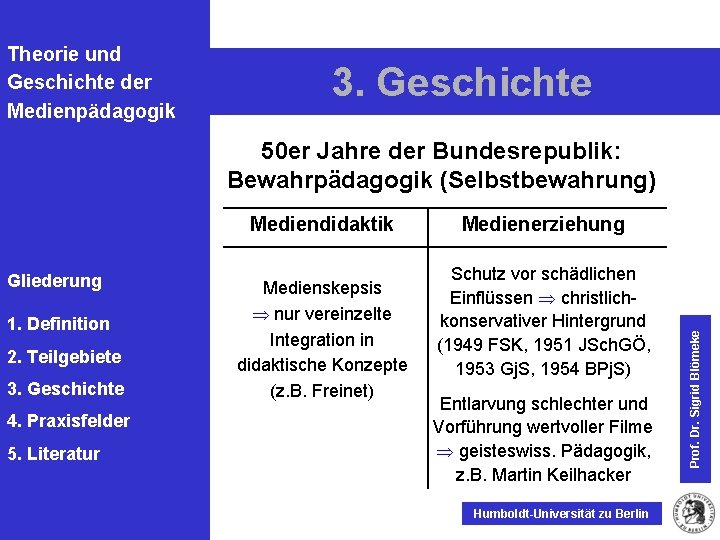 Theorie und Geschichte der Medienpädagogik 3. Geschichte 50 er Jahre der Bundesrepublik: Bewahrpädagogik (Selbstbewahrung)