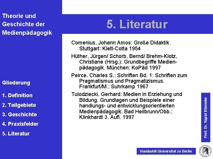 Gliederung 1. Definition 2. Teilgebiete 3. Geschichte 5. Literatur Comenius, Johann Amos: Große Didaktik.