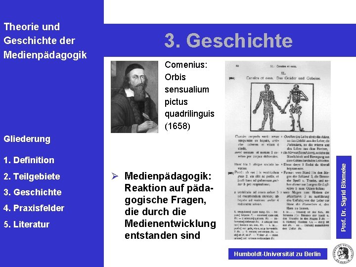 Theorie und Geschichte der Medienpädagogik 3. Geschichte Comenius: Orbis sensualium pictus quadrilinguis (1658) Gliederung