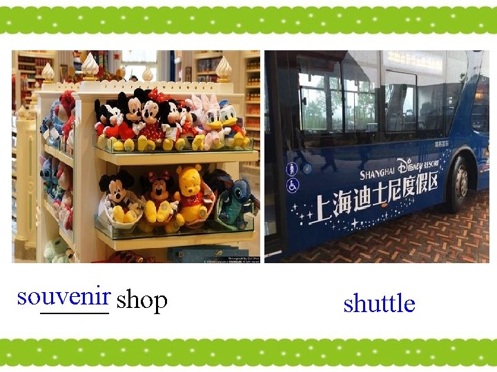 souvenir _____ shop shuttle 