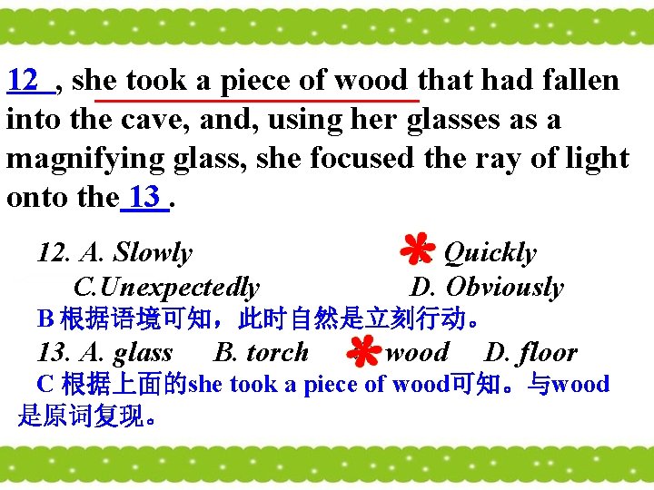 12 , she took a piece of wood that had fallen into the cave,