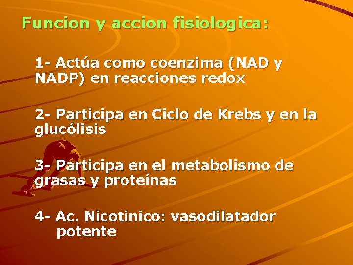 Funcion y accion fisiologica: 1 - Actúa como coenzima (NAD y NADP) en reacciones