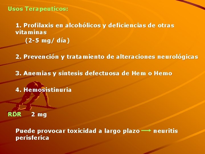 Usos Terapeuticos: 1. Profilaxis en alcohólicos y deficiencias de otras vitaminas (2 -5 mg/