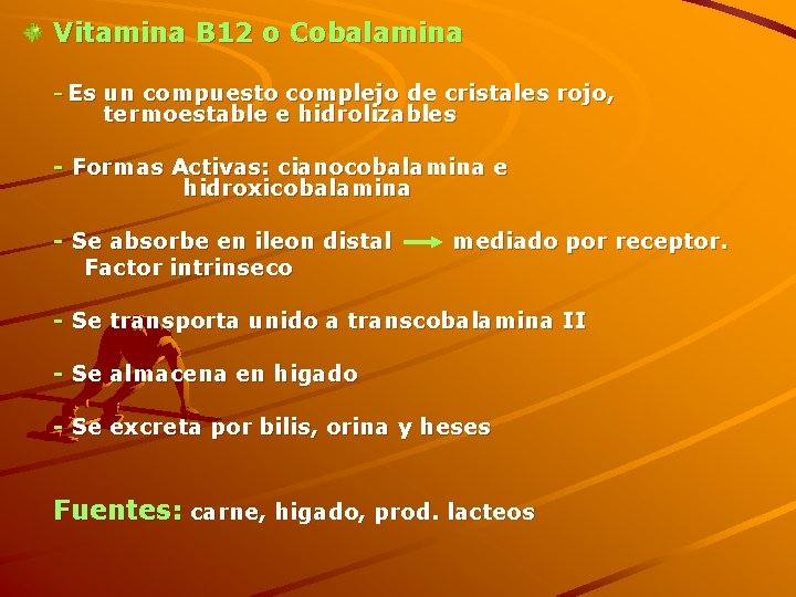 Vitamina B 12 o Cobalamina - Es un compuesto complejo de cristales rojo, termoestable